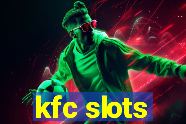 kfc slots